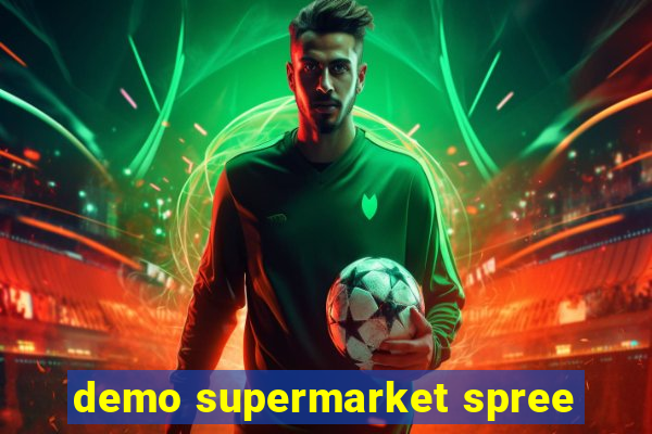 demo supermarket spree